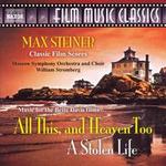 Max Steiner's Classic Film Scores: All This and Heaven Too / A Stolen Life - William T. Stromberg