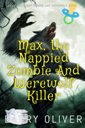 Max, The Nappied Zombie and Werewolf Killer: An ABDL/TBDL horror story