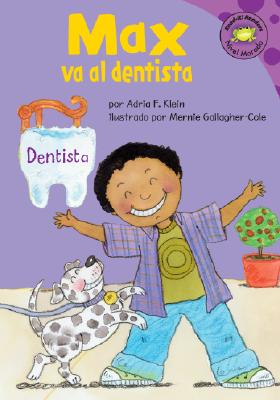 Max Va al Dentista - Gallagher-Cole, Mernie (Illustrator), and Lozano, Clara (Translated by), and Klein, Adria F