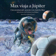 Max Viaja a Jupiter: Una Aventura de Ciencias Con El Perro Max