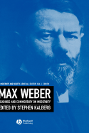 Max Weber: Readings and Commentary on Modernity - Kalberg, Stephen (Editor)