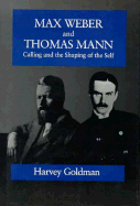 Max Weber & Thomas Mann: Calling & the Shaping of the Self