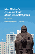 Max Weber's Economic Ethic of the World Religions: An Analysis