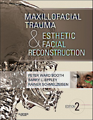 Maxillofacial Trauma & Esthetic Facial Reconstruction - Ward Booth, Peter, Frcs, and Eppley, Barry, MD, DMD, and Schmelzeisen, Rainer, MD, Dds, PhD
