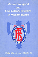 Maxime Weygand and Civil-Military Relations in Modern France