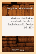 Maximes Et Rflexions Morales Du Duc de la Rochefoucauld. [Notice (d.1813)