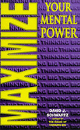 Maximize Your Mental Power - Schwartz, David J.