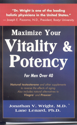 Maximize Your Vitality & Potency - Wright, Jonathan V, and Lenard, Lane