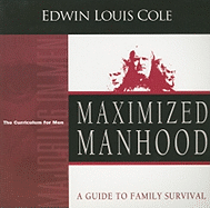 Maximized Manhood: A Guide to Family Survival