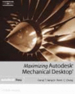 Maximizing Autodesk Mechanical Desktop - Cheng, Ron K C, and Banach, Daniel T