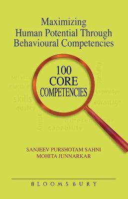 Maximizing Human Potential Through Behavioural Competencies: 100 Core Competencies - Sahni, Sanjeev P., and Junnarkar, Mohita