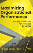 Maximizing Organizational Performance: A Guide to Effective Performance Coaching