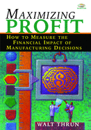 Maximizing Profit: How to Measure the Financial Impact of Manufacturing Decisions