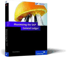 Maximizing SAP General Ledger: A Comprehensive Guide for Maximizing the SAP General Ledger