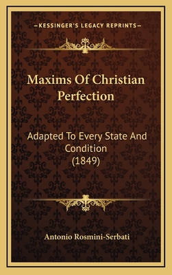 Maxims Of Christian Perfection: Adapted To Every State And Condition (1849) - Rosmini-Serbati, Antonio