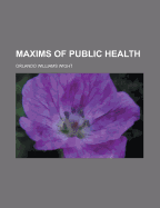 Maxims of Public Health - Wight, Orlando Williams