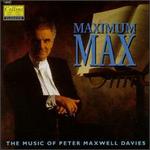 Maximum Max-The Music of Peter Maxwell Davies - Caroline Trevor (vocals); Christopher Keyte (vocals); David Wilson-Johnson (bass); Della Jones (vocals);...