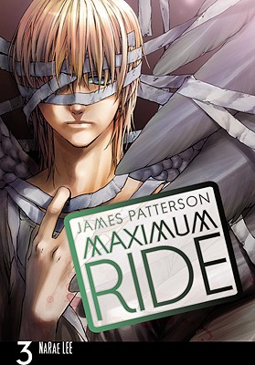 Maximum Ride: The Manga, Vol. 3 - Patterson, James, and Lee, Narae, and Blackman, Abigail