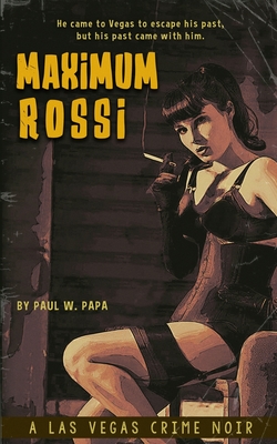 Maximum Rossi: A Las Vegas Crime Noir - Papa, Paul W