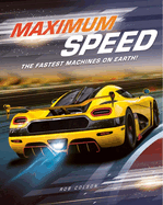 Maximum Speed: The fastest machines on Earth!