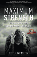 Maximum Strength: Addiction Recovery for Addicts That Regularly Relapse