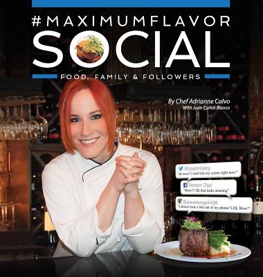 #MaximumFlavorSocial: Food, Family & Followers - Calvo, Adrianne, and Blanco, Juan Carlos