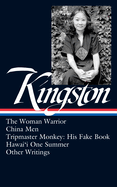 Maxine Hong Kingston: The Woman Warrior, China Men, Tripmaster Monkey, Hawai'i One Summer, Other Writings (Loa #355)
