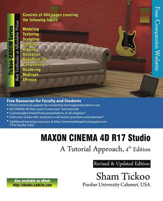 MAXON CINEMA 4D R17 Studio: A Tutorial Approach - Technologies, Cadcim, and Prof Sham Tickoo Purdue Univ