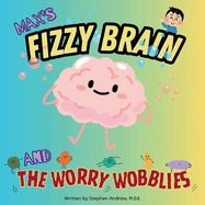 Max's Fizzy Brain And The Worry Wobblies