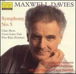 Maxwell Davies: Symphony No. 5; Chat Moss; Cross Lane Fair; Five Klee Pictures