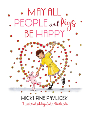 May All People and Pigs Be Happy - Pavlicek, Micki Fine, and Pavlicek, John