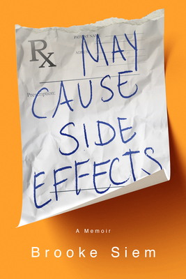 May Cause Side Effects: A Memoir - Siem, Brooke