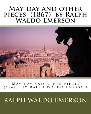 May-day and other pieces (1867) by Ralph Waldo Emerson - Emerson, Ralph Waldo