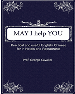 May I help You? Practical and useful English/ Chinese for in Hotels and Restaurants