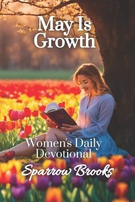 May is Growth: Women's Daily Devotional - Brooks, Sparrow