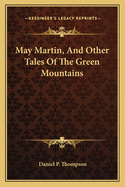 May Martin, and Other Tales of the Green Mountains