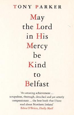 May the Lord in His Mercy Be Kind to Belfast - Parker, Tony