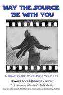 May The Source Be With You: A Filmic Guide To Change Your Life