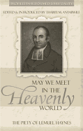 May We Meet in the Heavenly World: The Piety of Lemuel Haynes