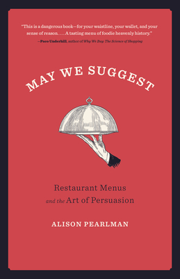 May We Suggest: Restaurant Menus and the Art of Persuasion - Pearlman, Alison