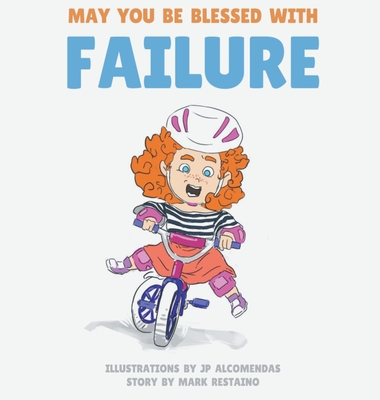 May You Be Blessed with Failure - Restaino, Mark