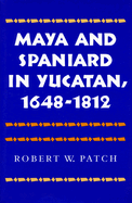 Maya and Spaniard in Yucatan, 1648-1812