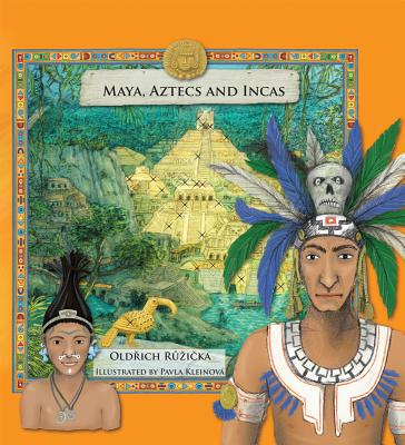 Maya, Aztecs and Incas - Ruzicka, Oldrich