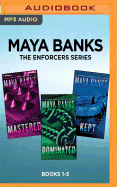 Maya Banks the Enforcers Series: Books 1-3: Mastered, Dominated, Kept