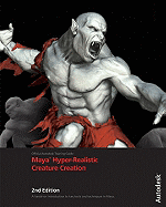 Maya Hyper-realistic Creature Creation: A Hands-on Introduction to Key Tools and Techniques in Autodesk Maya - Autodesk Maya Press, and Miller, Erick, and Thuriot, Paul