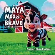 Maya Moo is Brave. Are you brave?