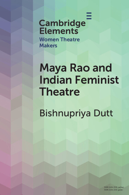 Maya Rao and Indian Feminist Theatre - Dutt, Bishnupriya