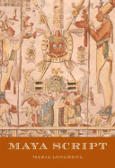 Maya Script: The Civilization and Its Writing - Longhena, Maria