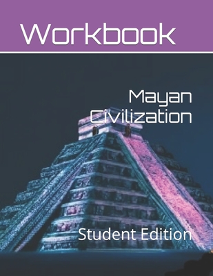 Mayan Civilization for Middle School Students: Student Edition - Bonham, Brooke, and Bonham, Allison, and Links, Academic