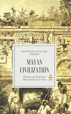 Mayan Civilization: People of Mystery - Hour, The History